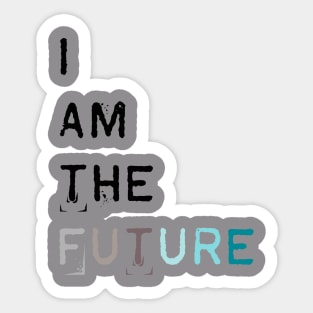 I am the future Sticker